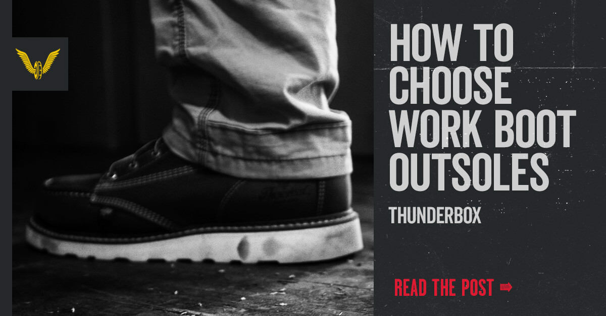 How to choose work boots outsoles, Thunderbox blog