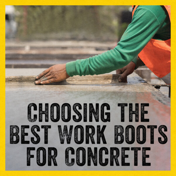 Choosing the best work boots for concrete